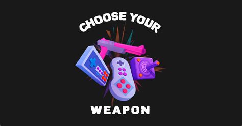 Choose Your Weapon Choose Your Weapon Pin Teepublic