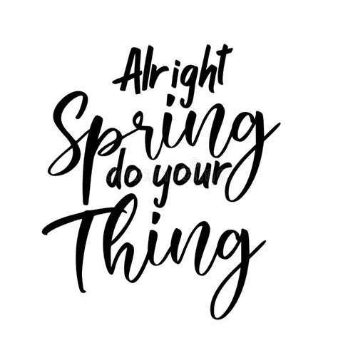 Alright Spring Do Your Thing Best Awesome Spring Quote Modern