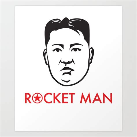 Rocket Man Kim Jong Un Art Print By Anthonymzubia Society6