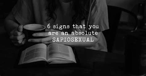 6 Signs That Youre An Absolute Sapiosexual