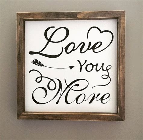 Love You More Love Sign Wall Decor Ready To Ship Wall Signs