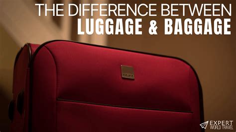 The Difference Between Luggage And Baggage ⋆ Expert World Travel