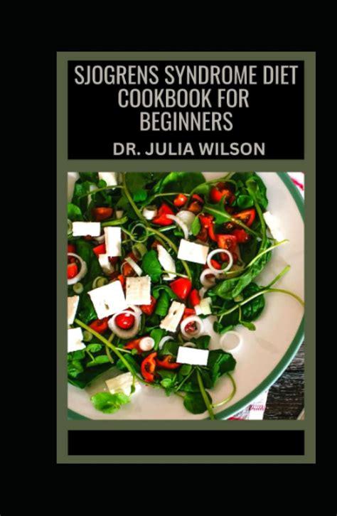 Sjogrens Syndrome Diet Cookbook For Beginners Complete Dietary Guide