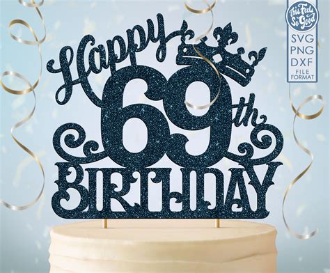 69 69th Birthday Cake Topper Svg 69 69th Happy Birthday Cake Etsy Uk