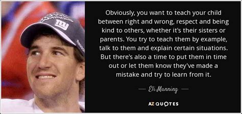 Eli Manning Quote Obviously You Want To Teach Your Child Between
