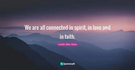 We Are All Connected In Spirit In Love And In Faith Quote By