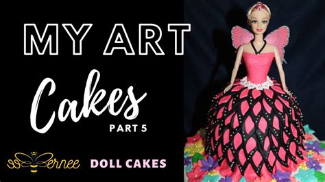 My Cake Collection Doll Cakes Art Cakes Part 5 Bernee Bee Youtube