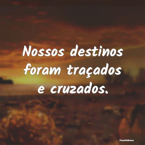 Nosso Destino Foi Traçado Por Deus