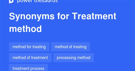 Treatment Method Synonyms 59 Words And Phrases For Treatment Method