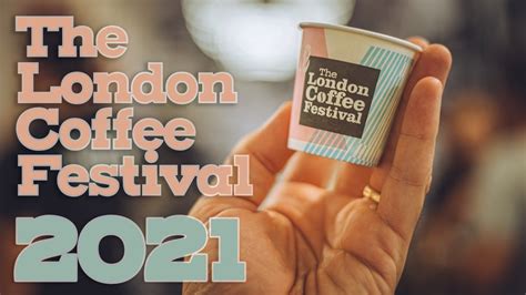 London Coffee Festival 2021 Youtube