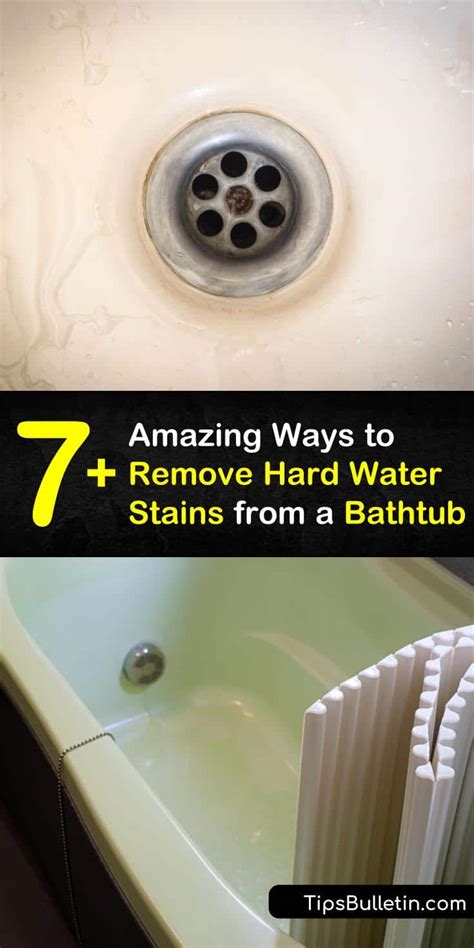 7 Amazing Ways To Remove Hard Water Stains From A Bathtub