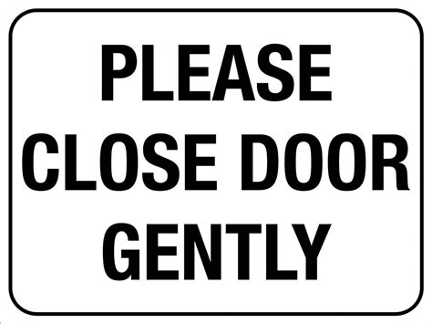 Please Close Door Gently Sign New Signs