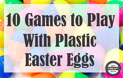 10 Games To Play With Plastic Easter Eggs Your Therapy Source