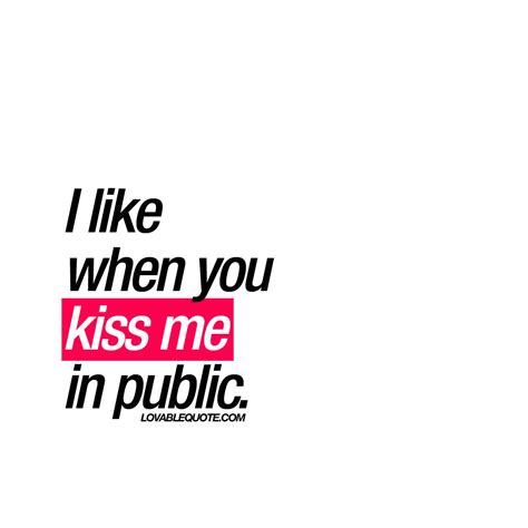 I Like When You Kiss Me In Public Oh Love I Love My Hubby Say I Love