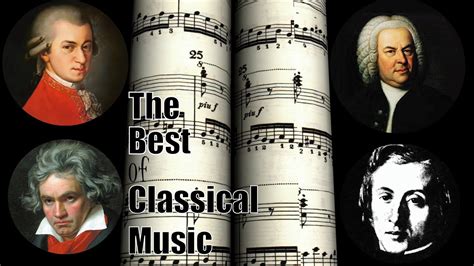 The Best Of Classical Music Mozart Beethoven Bach Chopin Classical