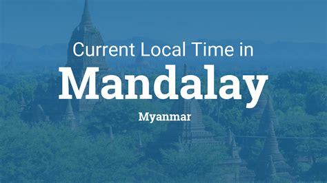 Current Local Time In Mandalay Myanmar