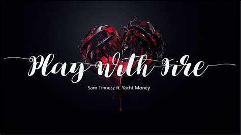 Play With Fire Sam Tinnesz Ft Yacht Money Lyrics YouTube
