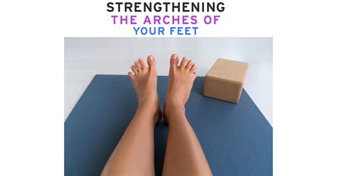 Strengthening The Arches Of Your Feet Core Exercise Solutions
