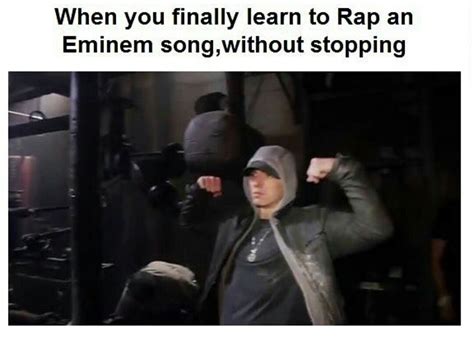 Me, after finally learning the supersonic part from Rap God. Ps. I ...