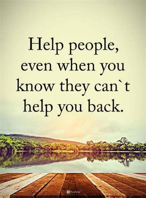 Helping Others Quotes Help People Even When You Know They