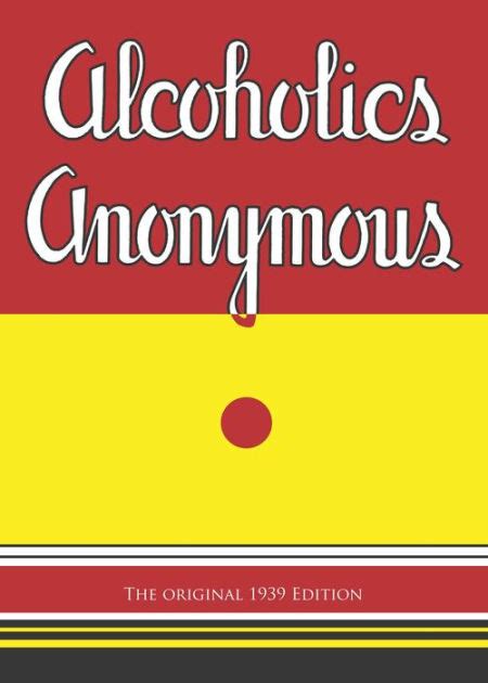 Alcoholics Anonymous The Original 1939 Edition By Bill W Bill Wilson