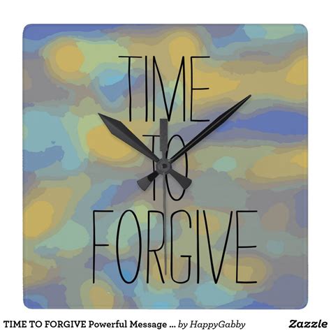 Time To Forgive Powerful Message Abstract Square Wall Clock Zazzle