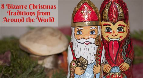 8 Bizarre Christmas Traditions From Around The World Expatfinder Com Blog