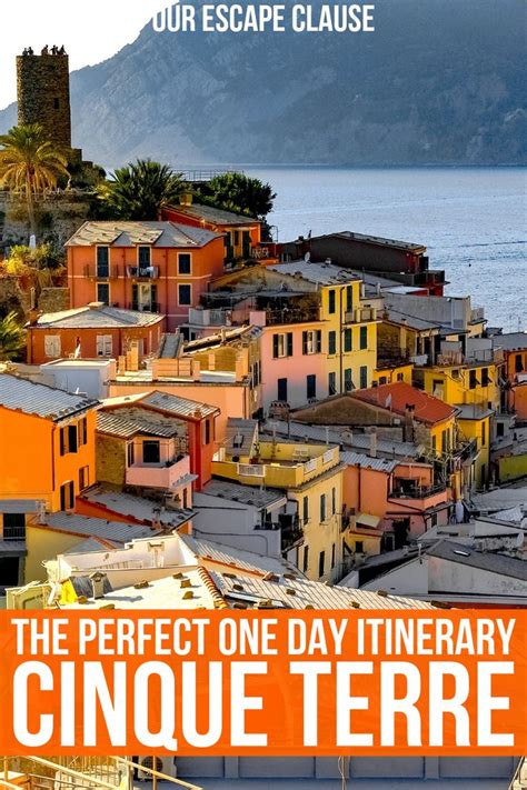The Perfect One Day In Cinque Terre Itinerary Our Escape Clause Cinque Terre Italy Cinque