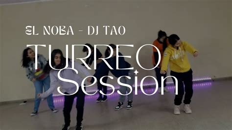 El Noba Dj Tao Turreo Session Coreografia By Willi Ruiz Rios Youtube