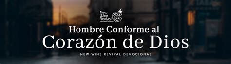 Un Hombre Conforme A Su Corazón New Wine Revival International Ministries