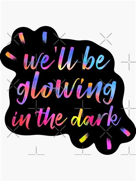 Well Be Glowing In The Dark Sticker For Sale By Ausketches Redbubble