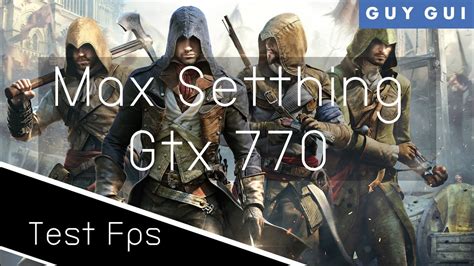 Assassins Creed Unity Max Setting Gtx With Fps Youtube
