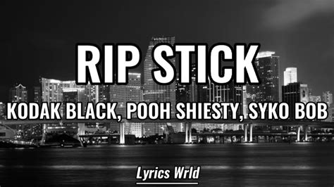 Kodak Black Rip Stick Lyrics Feat Pooh Shiesty And Syko Bob Youtube