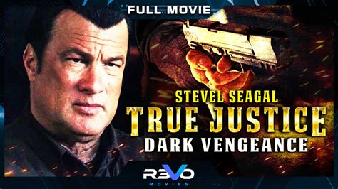 True Justice Dark Vengeance Steven Seagal Action Movie Youtube