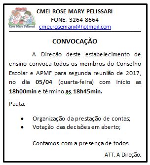 Comparecerem à reunião de convocação, não designarem procurador específico ou não apresentarem os documentos exigidos para a matrícula, perderão, automaticamente, o direito à vaga. CMEI ROSE MARY PELISSARI MEDIANEIRA/PR: Convocação para reunião da APMF e Conselho Escolar