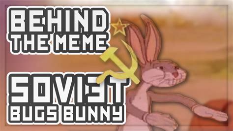Behind The Meme Communist Bugs Bunny Meme Explained Youtube