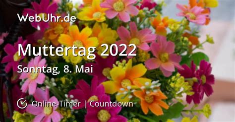 Der vatertag ist ein anlass, auf die bedeutung der väter für ihre kinder und für die gesellschaft als. Wann ist Muttertag 2022 | Countdown-Timer | WebUhr.de