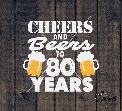 Cheers And Beers To 80 Years Svg Png  Dxf 80th Birthday Etsy