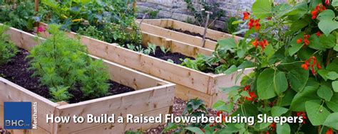 How To Build A Raised Flower Bed Using Sleepers Bhc Builders Merchants