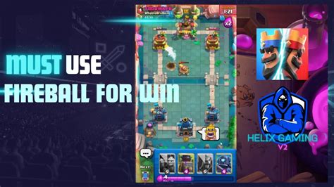 Must Use Fireball For Win Clash Royale Helix Gaming V2 Youtube