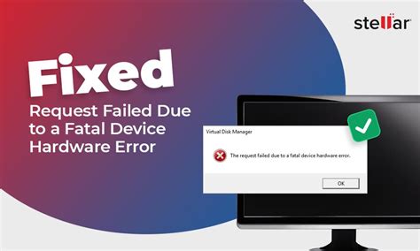Quick Fix For “the Request Failed Due To Fatal Device Hardware Error”