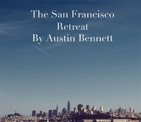 The San Francisco Retreat By Austin Bennett Blurb Books