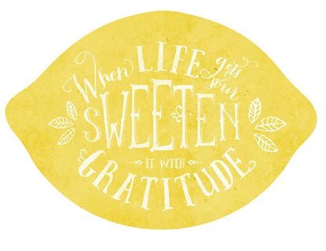 A Lemon With The Words When Life Gets Sweeter Its With Gratitude