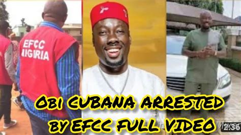 Efcc Arrests Obi Cubana Full Story Youtube