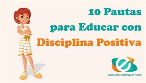 10 Pautas Para Educar Con Disciplina Positiva
