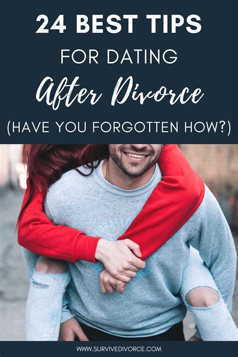 dating advice 24 of the best tips out there for dating after a divorce it can be overwhelming