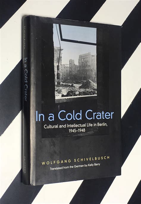 In A Cold Crater Cultural And Intellectual Life In Berlin By Wolfgang Schivelbusch