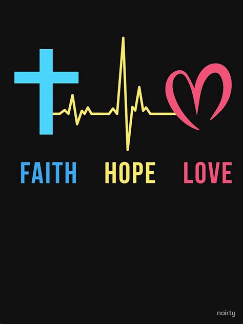 Faith Hope Love Christian Heartbeat T Shirt By Noirty Redbubble