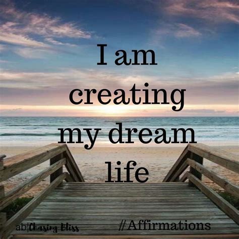 I Am Creating My Dream Life Dream Life Affirmations Life