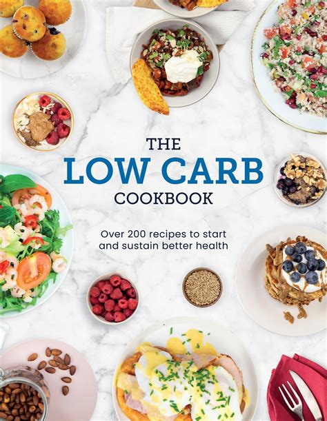 The Low Carb Cookbook Over 200 Recipes To Start And Sustain Better He